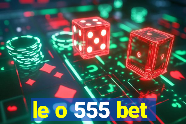 le o 555 bet